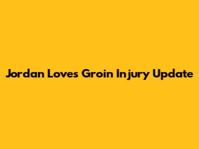Jordan Love's Groin Injury Update