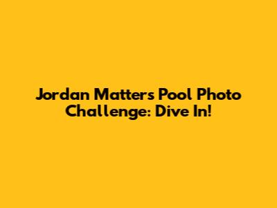 Jordan Matter's Pool Photo Challenge: Dive In!