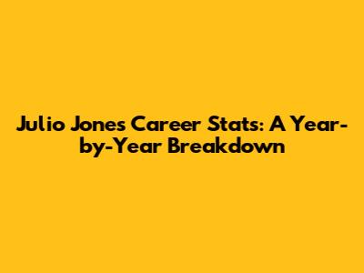 Julio Jones' Career Stats: A Year-by-Year Breakdown