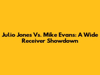 Julio Jones Vs. Mike Evans: A Wide Receiver Showdown