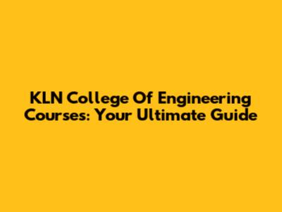 KLN College Of Engineering Courses: Your Ultimate Guide