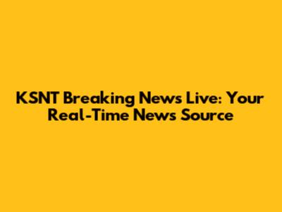 KSNT Breaking News Live: Your Real-Time News Source