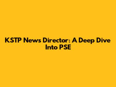 KSTP News Director: A Deep Dive Into PSE