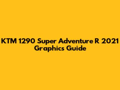 KTM 1290 Super Adventure R 2021 Graphics Guide