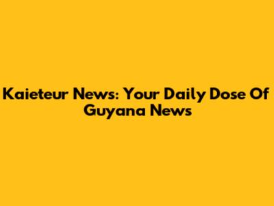 Kaieteur News: Your Daily Dose Of Guyana News