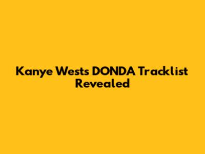 Kanye West's DONDA Tracklist Revealed