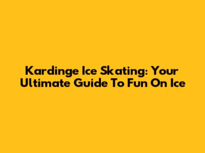 Kardinge Ice Skating: Your Ultimate Guide To Fun On Ice