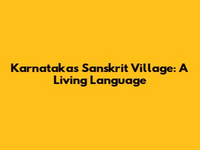 Karnataka's Sanskrit Village: A Living Language