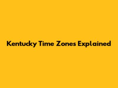 Kentucky Time Zones Explained