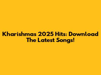 Kharishma's 2025 Hits: Download The Latest Songs!