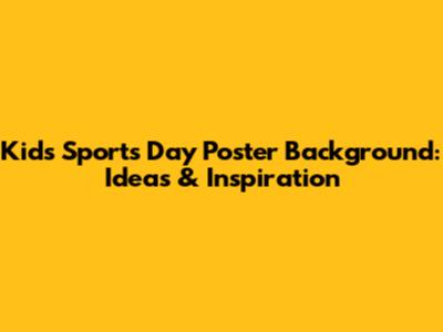 Kids Sports Day Poster Background: Ideas & Inspiration