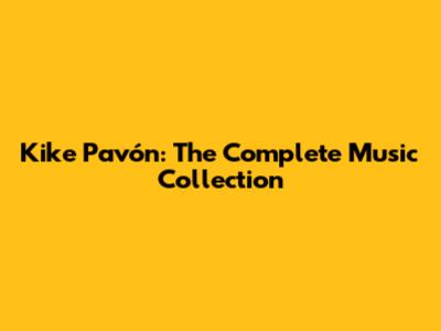 Kike Pavón: The Complete Music Collection