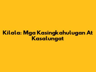 Kilala: Mga Kasingkahulugan At Kasalungat