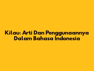 Kilau: Arti Dan Penggunaannya Dalam Bahasa Indonesia