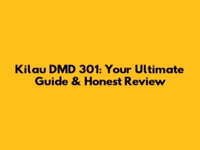 Kilau DMD 301: Your Ultimate Guide & Honest Review