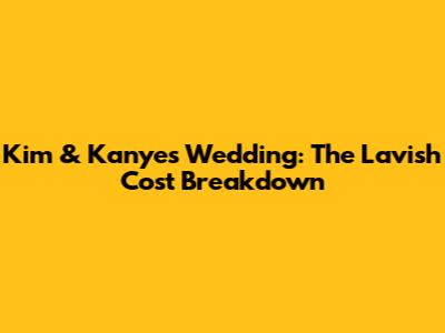Kim & Kanye's Wedding: The Lavish Cost Breakdown