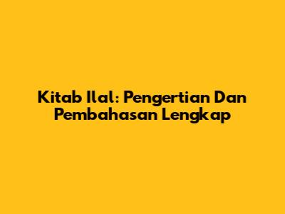 Kitab I'lal: Pengertian Dan Pembahasan Lengkap