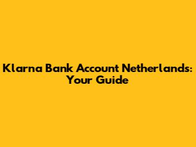 Klarna Bank Account Netherlands: Your Guide