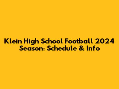Klein High School Football 2024 Season: Schedule & Info