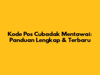 Kode Pos Cubadak Mentawai: Panduan Lengkap & Terbaru