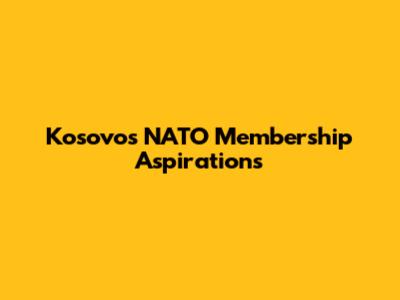 Kosovo's NATO Membership Aspirations