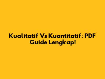 Kualitatif Vs Kuantitatif: PDF Guide Lengkap!