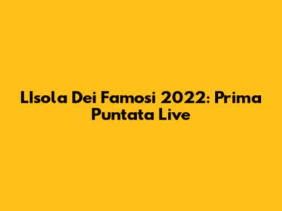 L'Isola Dei Famosi 2022: Prima Puntata Live