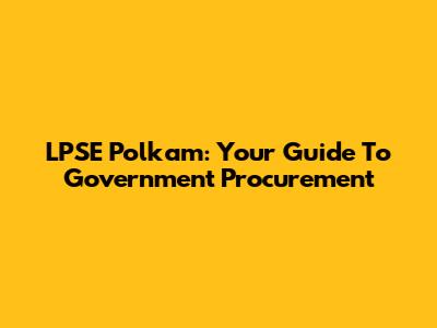 LPSE Polkam: Your Guide To Government Procurement