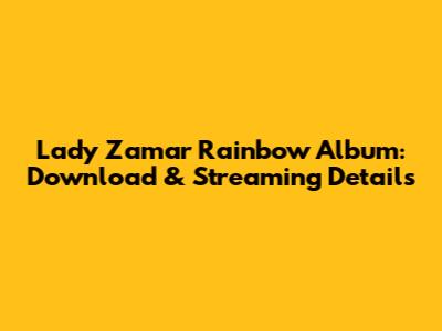 Lady Zamar Rainbow Album: Download & Streaming Details
