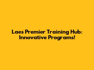 Lae's Premier Training Hub: Innovative Programs!