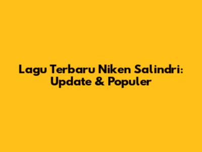 Lagu Terbaru Niken Salindri: Update & Populer