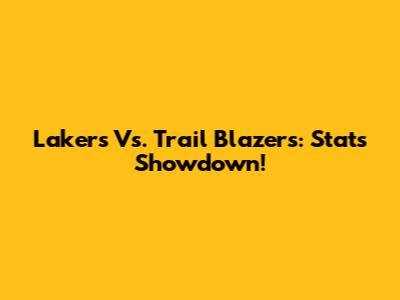 Lakers Vs. Trail Blazers: Stats Showdown!
