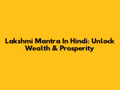 Lakshmi Mantra In Hindi: Unlock Wealth & Prosperity