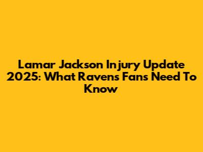 Lamar Jackson Injury Update 2025: What Ravens Fans Need To Know