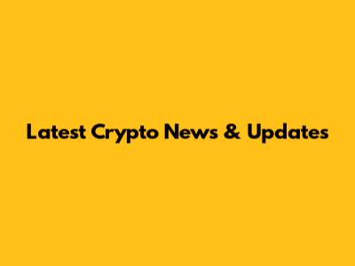 Latest Crypto News & Updates