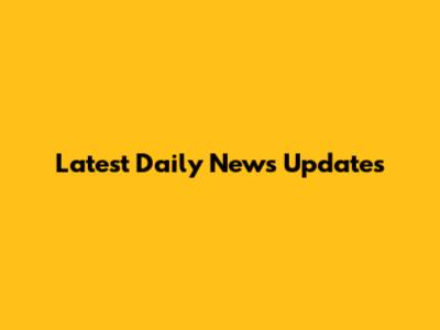 Latest Daily News Updates