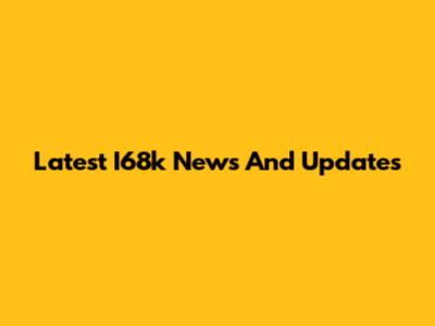 Latest I68k News And Updates