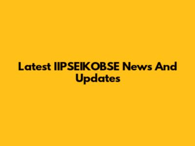 Latest IIPSEIKOBSE News And Updates