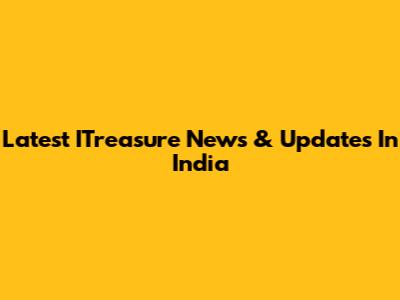 Latest ITreasure News & Updates In India