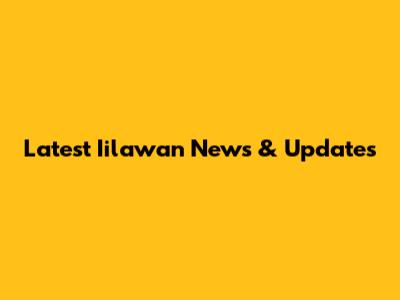 Latest Iilawan News & Updates