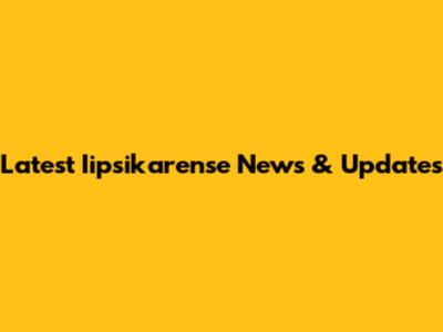 Latest Iipsikarense News & Updates