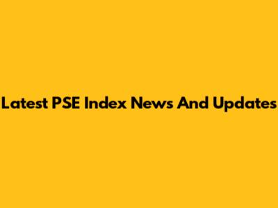 Latest PSE Index News And Updates