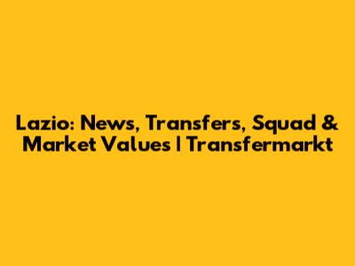 Lazio: News, Transfers, Squad & Market Values | Transfermarkt