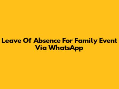 Leave Of Absence For Family Event Via WhatsApp