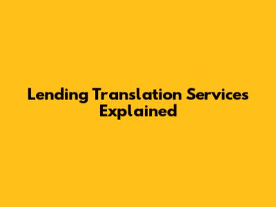 Lending Translation Services Explained