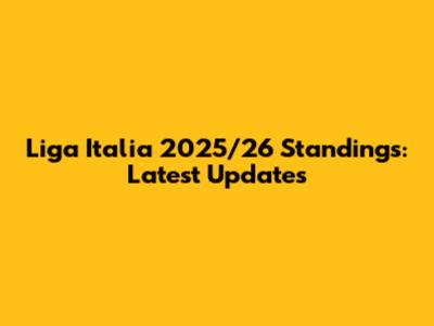 Liga Italia 2025/26 Standings: Latest Updates