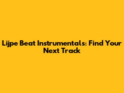 Lijpe Beat Instrumentals: Find Your Next Track