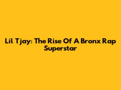Lil Tjay: The Rise Of A Bronx Rap Superstar