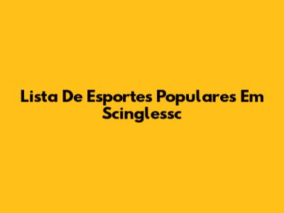 Lista De Esportes Populares Em Scinglessc