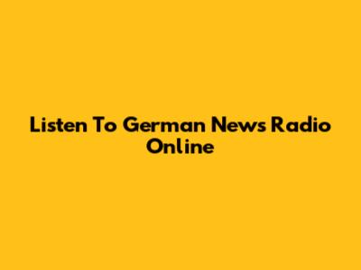 Listen To German News Radio Online
